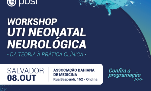 WORKSHOP UTI NEONATAL NEUROLÓGICA – DA TEORIA À PRÁTICA CLÍNICA – SALVADOR