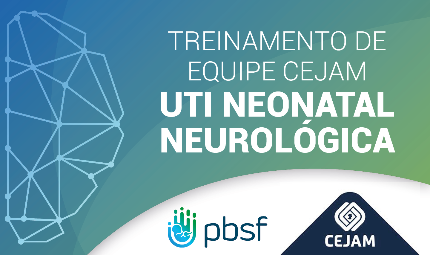 Treinamento de Equipe CEJAM – UTI Neonatal Neurológica